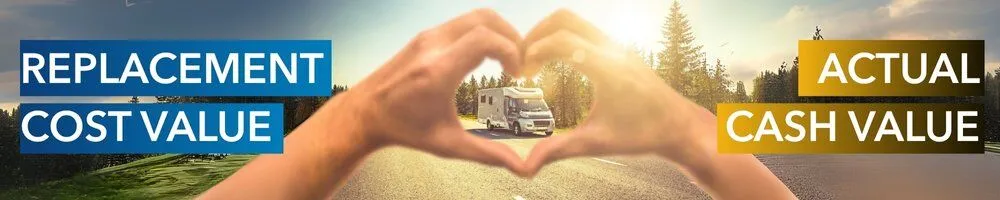 Hands Shaping heart around an RV. Image reads "Replacement cost value" and "actual cash value"